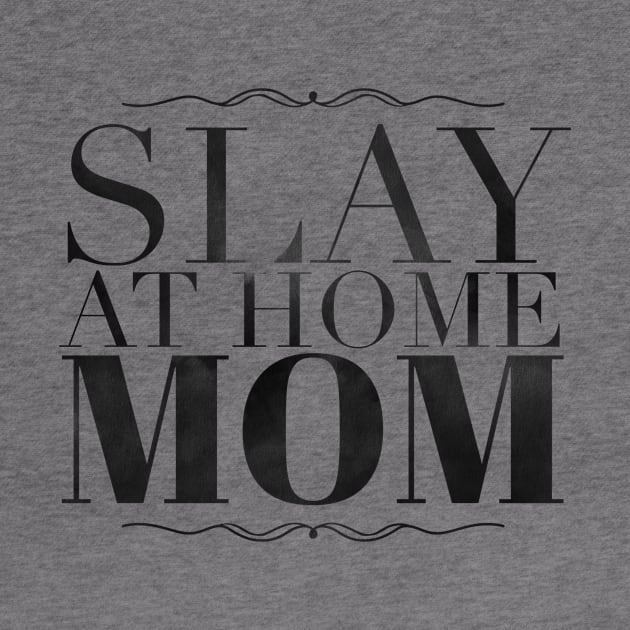 Slay at home mom by SuburbanMom